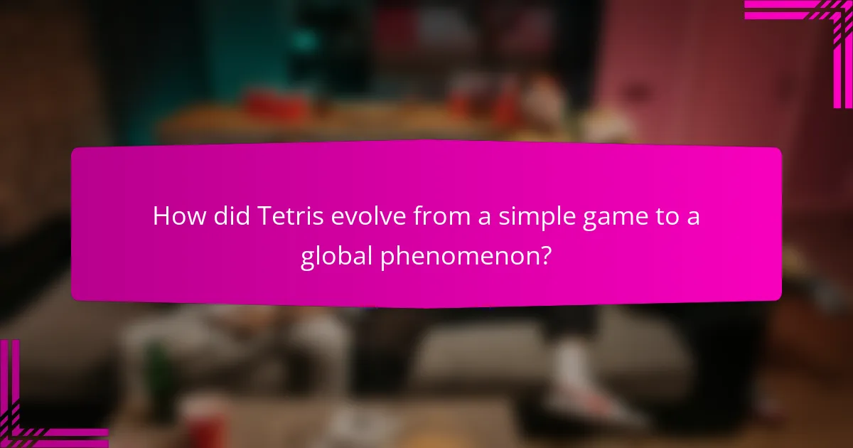 How did Tetris evolve from a simple game to a global phenomenon?