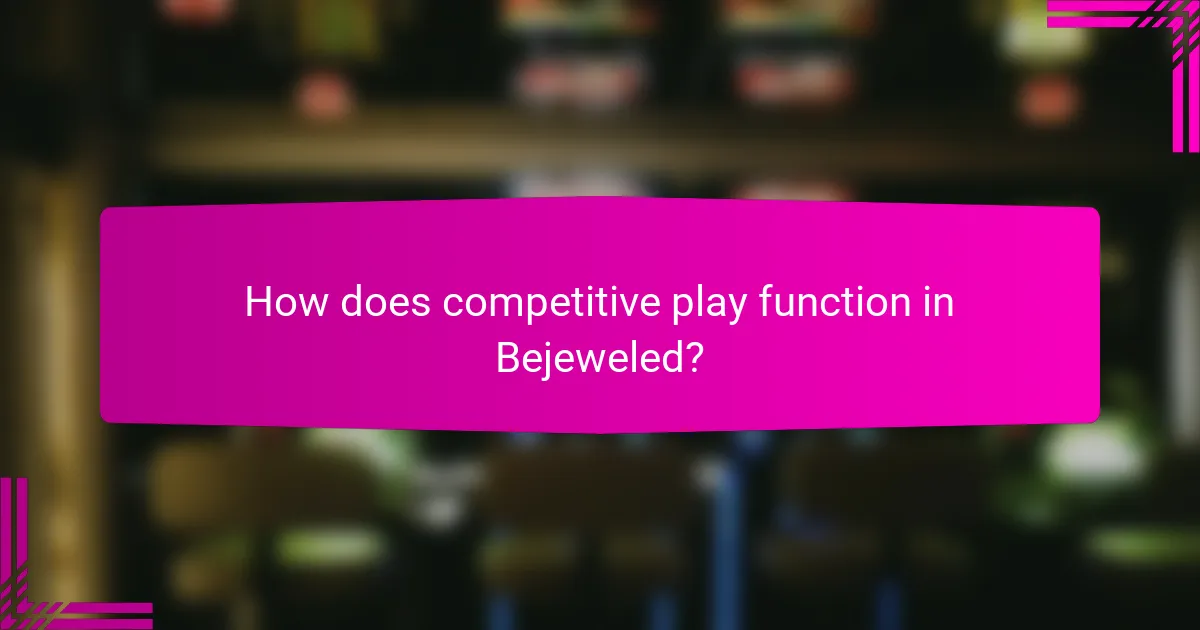 How does competitive play function in Bejeweled?