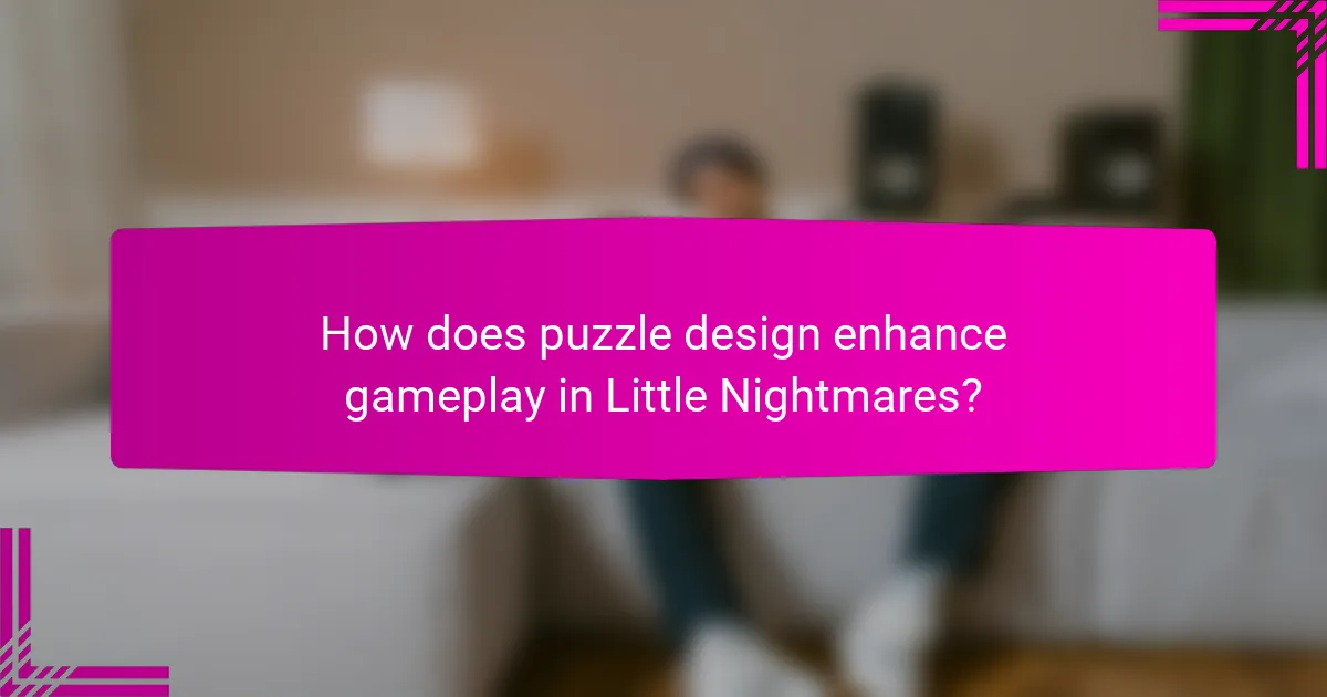 How does puzzle design enhance gameplay in Little Nightmares?