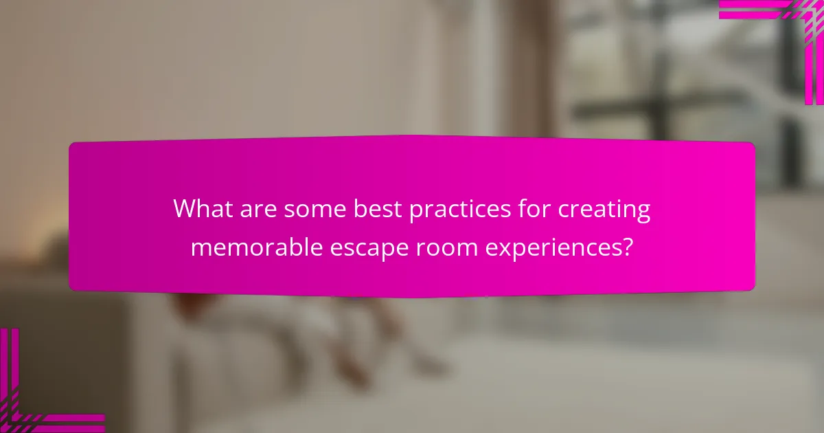 What are some best practices for creating memorable escape room experiences?