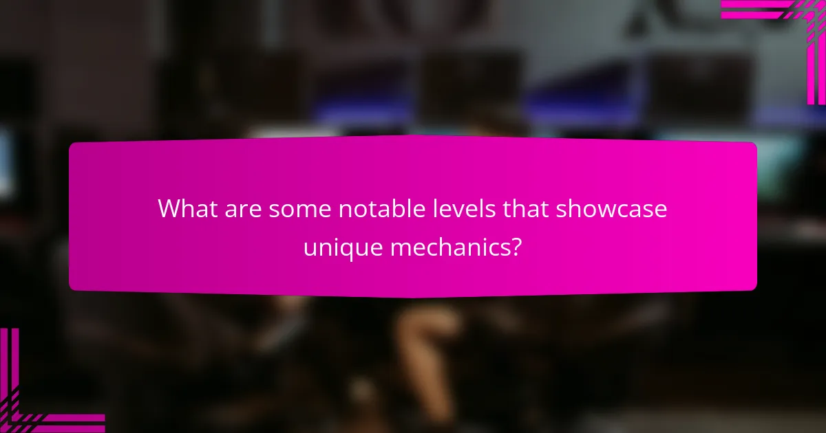 What are some notable levels that showcase unique mechanics?