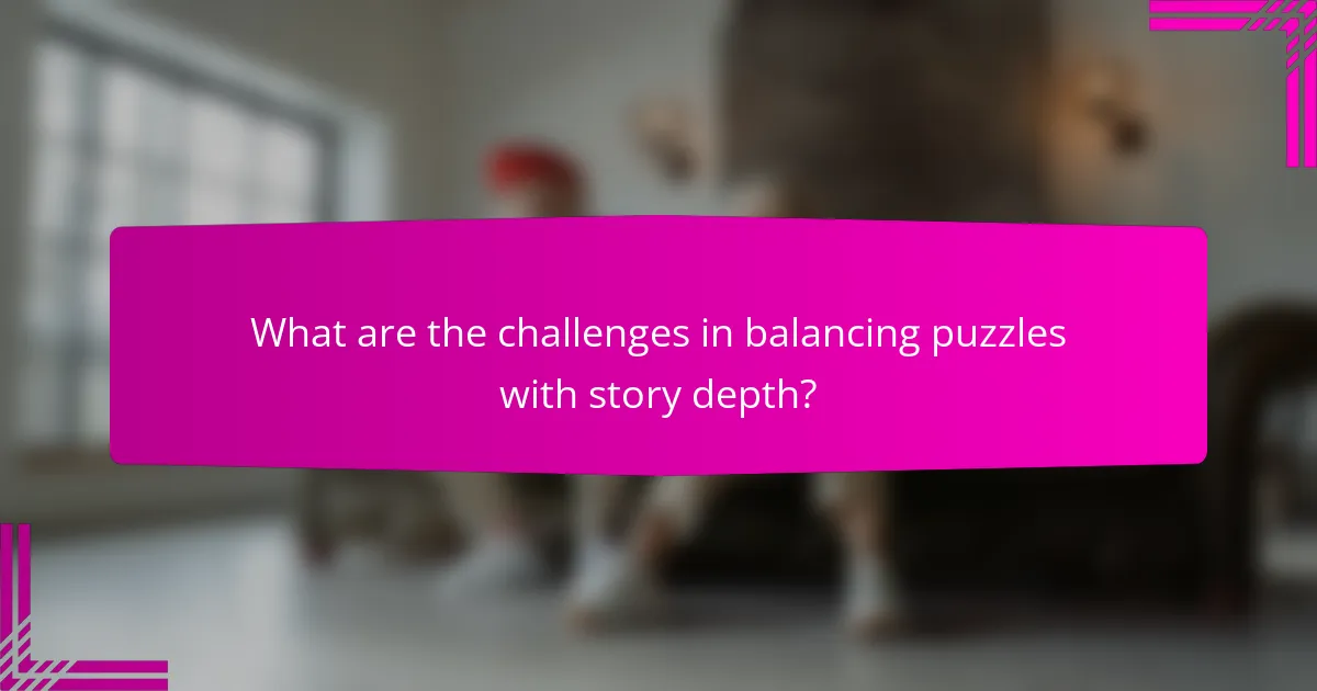 What are the challenges in balancing puzzles with story depth?