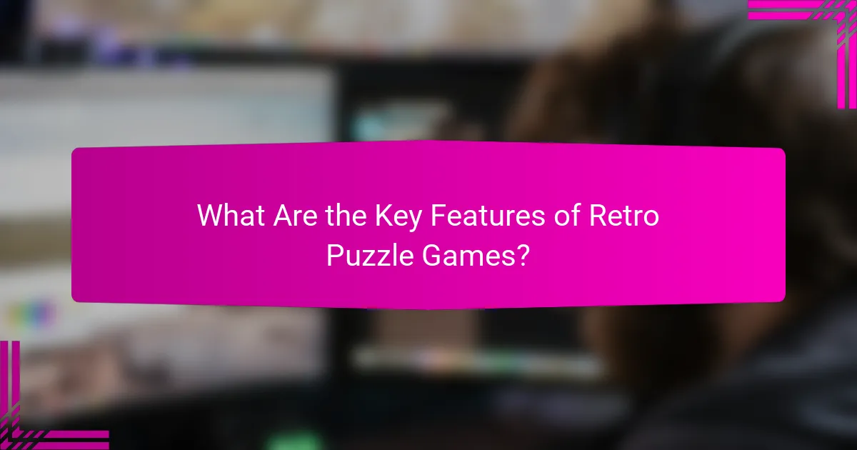 What Are the Key Features of Retro Puzzle Games?