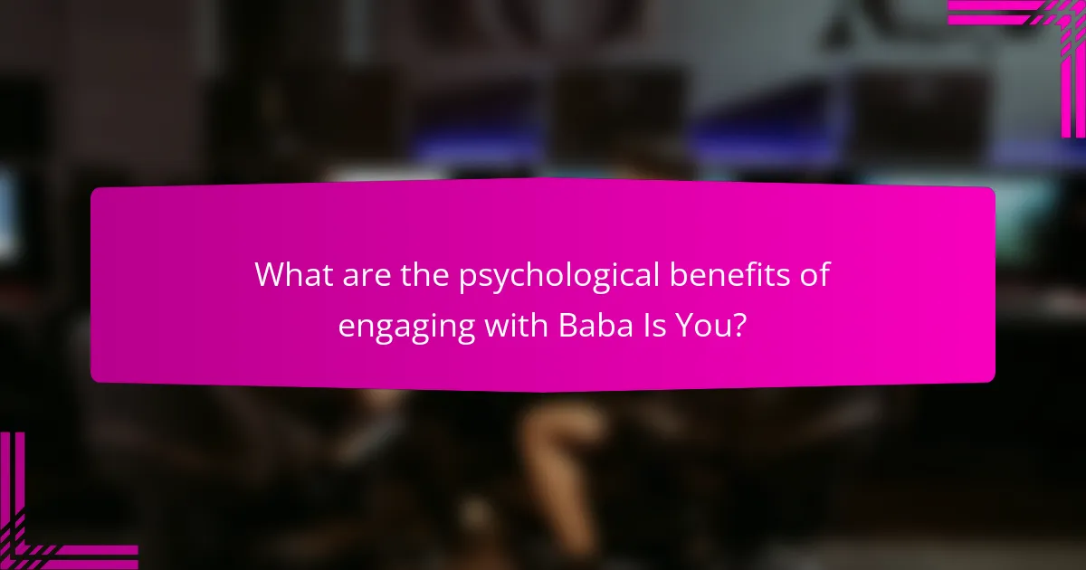 What are the psychological benefits of engaging with Baba Is You?