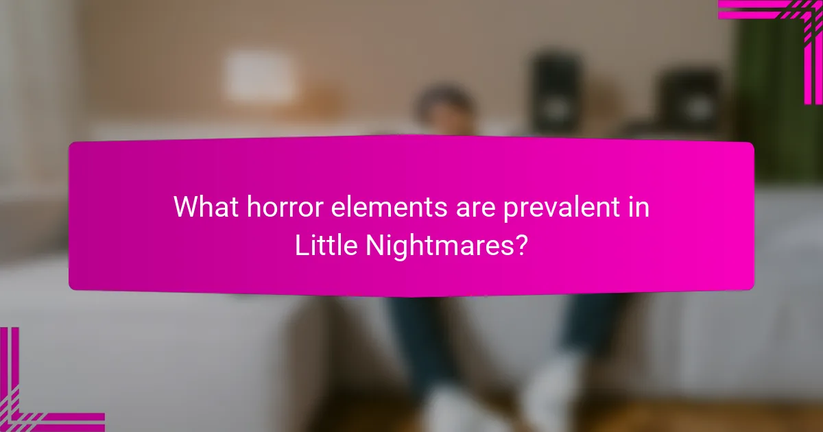 What horror elements are prevalent in Little Nightmares?