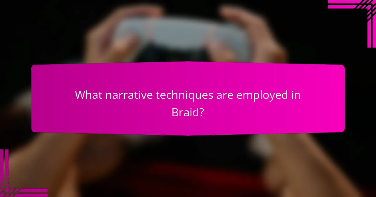 What narrative techniques are employed in Braid?