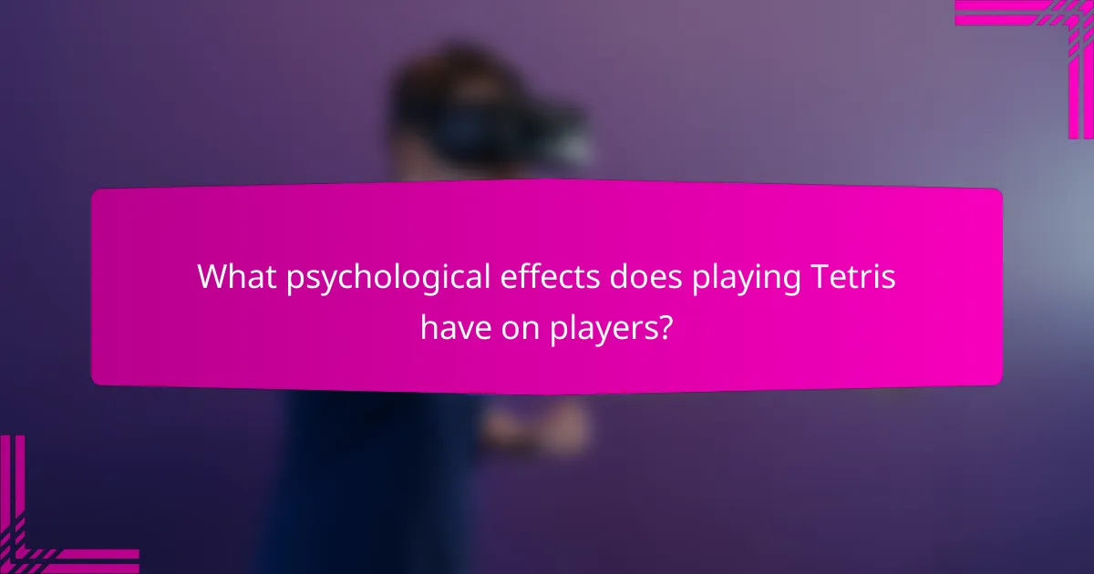What psychological effects does playing Tetris have on players?