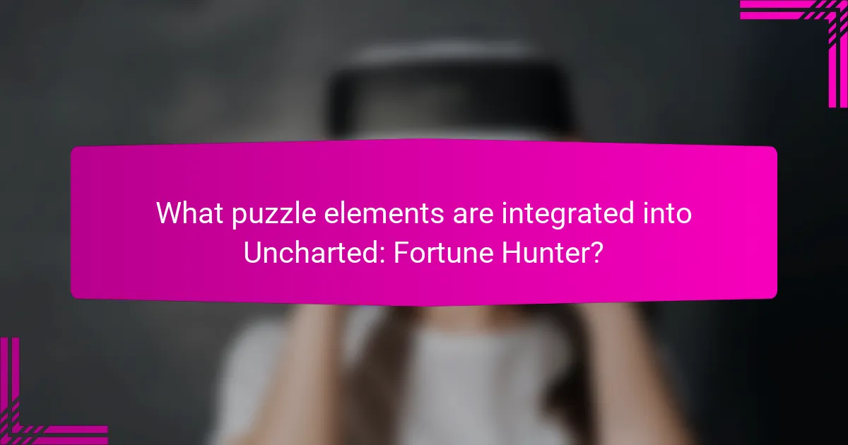 What puzzle elements are integrated into Uncharted: Fortune Hunter?