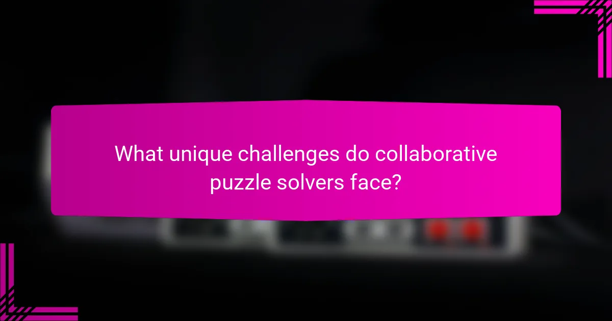 What unique challenges do collaborative puzzle solvers face?