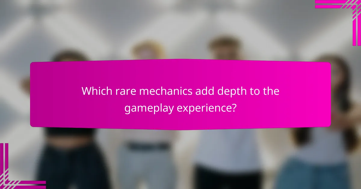 Which rare mechanics add depth to the gameplay experience?