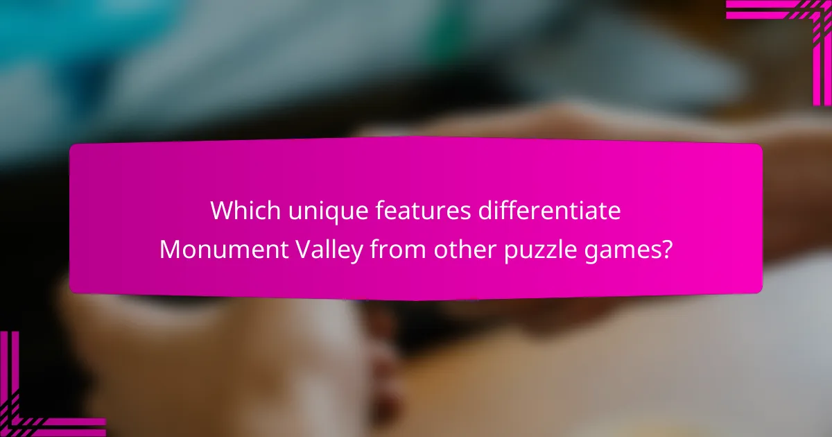 Which unique features differentiate Monument Valley from other puzzle games?