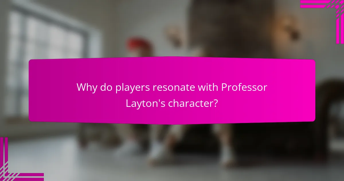 Why do players resonate with Professor Layton's character?